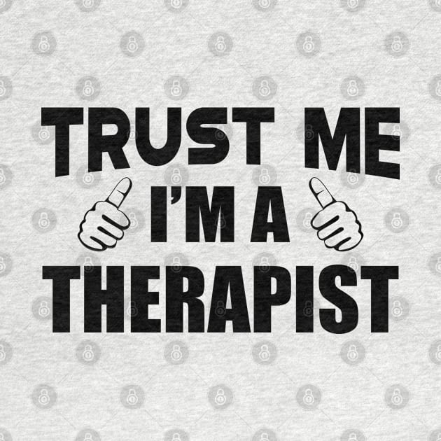 Therapist - Trust me I'm Therapist by KC Happy Shop